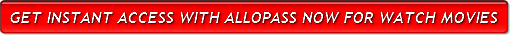                     GET INSTANT ACCESS ALLOPASS NOW FOR WATCH MOVIES